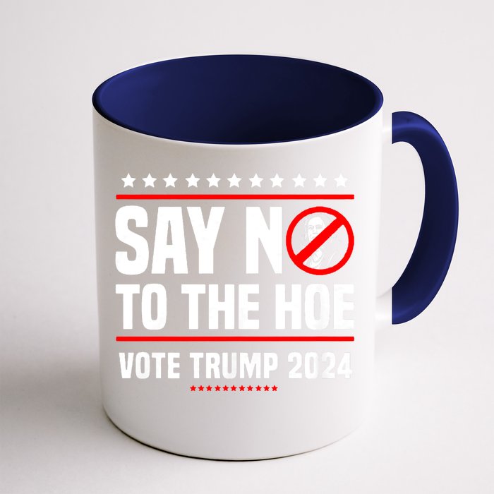 Say No To The Hoe Vote Trump 2024 Front & Back Coffee Mug