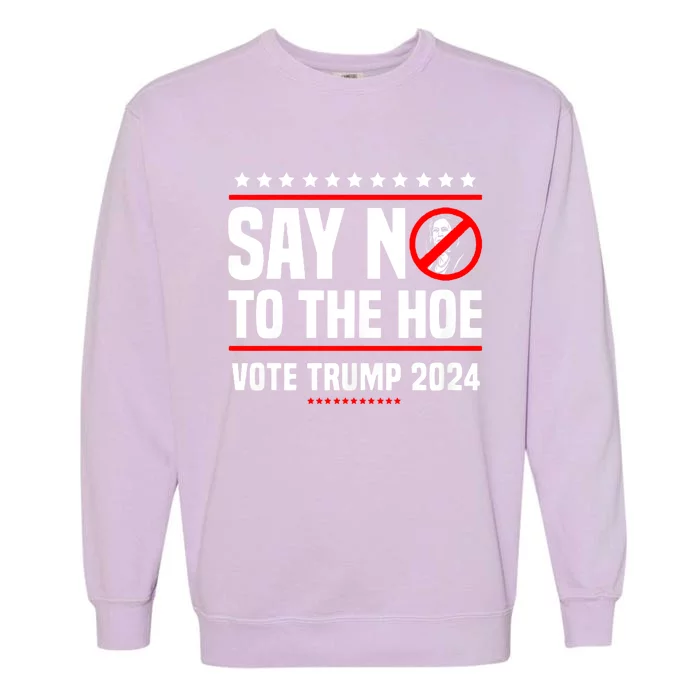 Say No To The Hoe Vote Trump 2024 Garment-Dyed Sweatshirt