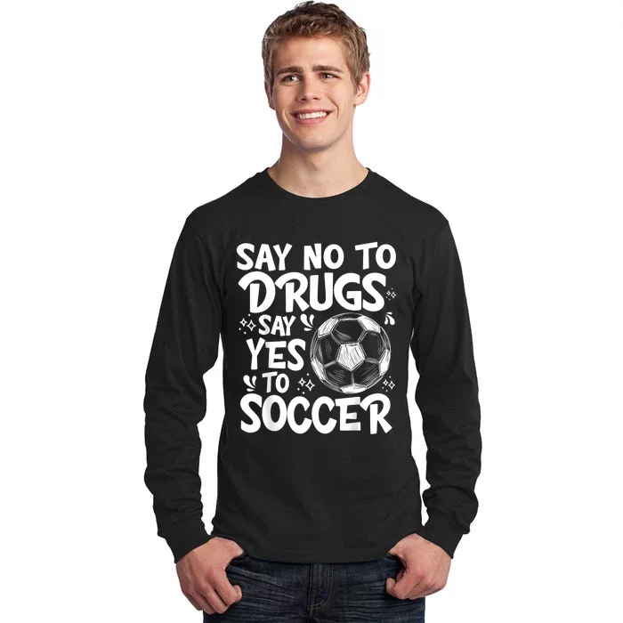 Say No To Drugs Say Yes To Soccer Drug Free Red Ribbon Week Tall Long Sleeve T-Shirt