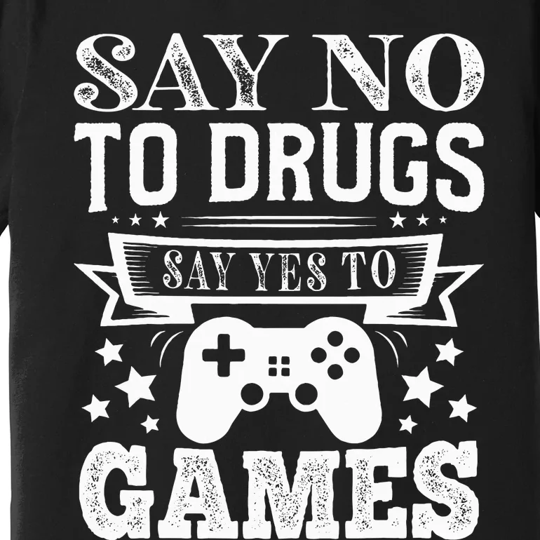 Say No To Drugs Say Yes To Games Red Ribbon Week Premium T-Shirt