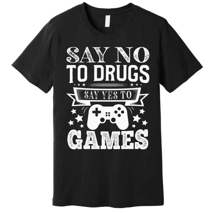 Say No To Drugs Say Yes To Games Red Ribbon Week Premium T-Shirt