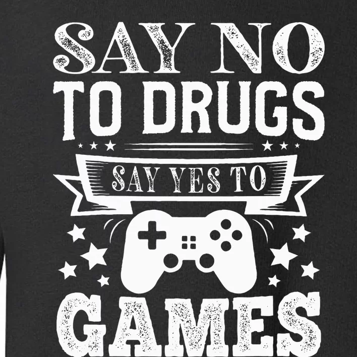 Say No To Drugs Say Yes To Games Red Ribbon Week Toddler Sweatshirt