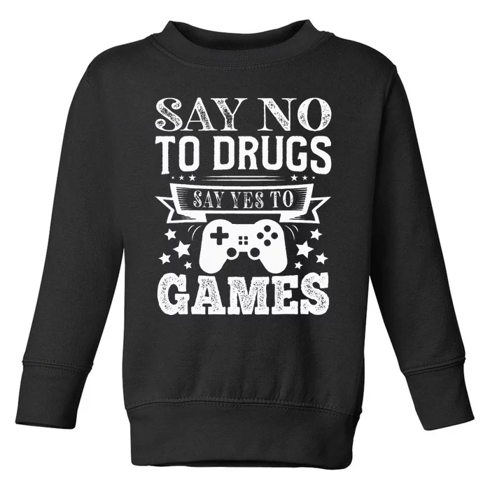 Say No To Drugs Say Yes To Games Red Ribbon Week Toddler Sweatshirt