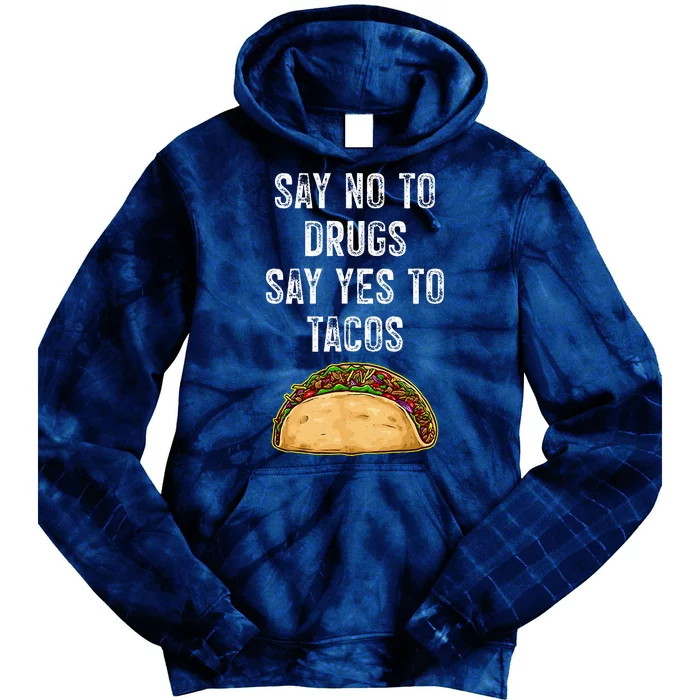 Say no to drugs say yes to tacos Tie Dye Hoodie