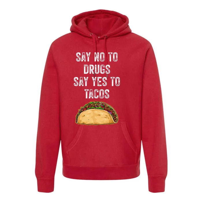 Say no to drugs say yes to tacos Premium Hoodie