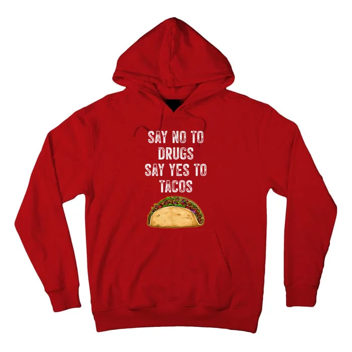 Say no to drugs say yes to tacos Tall Hoodie