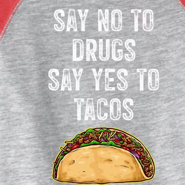 Say no to drugs say yes to tacos Toddler Fine Jersey T-Shirt