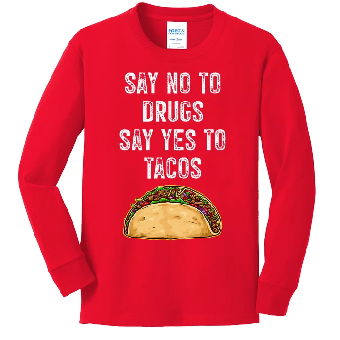 Say no to drugs say yes to tacos Kids Long Sleeve Shirt