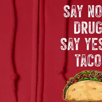 Say no to drugs say yes to tacos Full Zip Hoodie