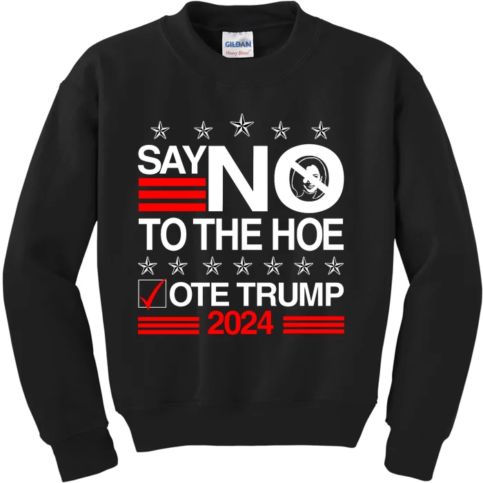 Say No To The Hoe Vote Trump 2024 Say No To The Kamala Trump Kids Sweatshirt