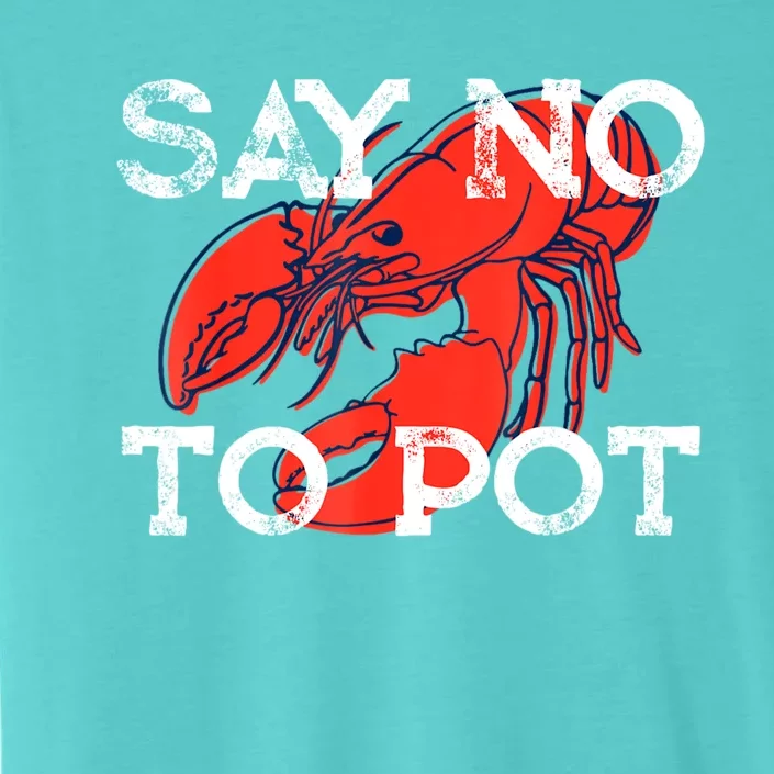 Say No To Pot Funny Crawfish ChromaSoft Performance T-Shirt