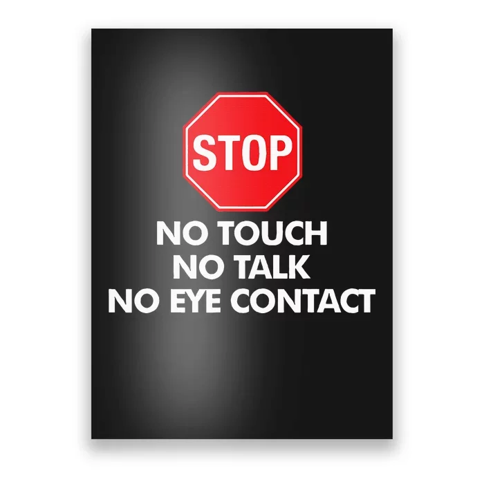 Stop No Touch No Talk No Eye Contact Poster