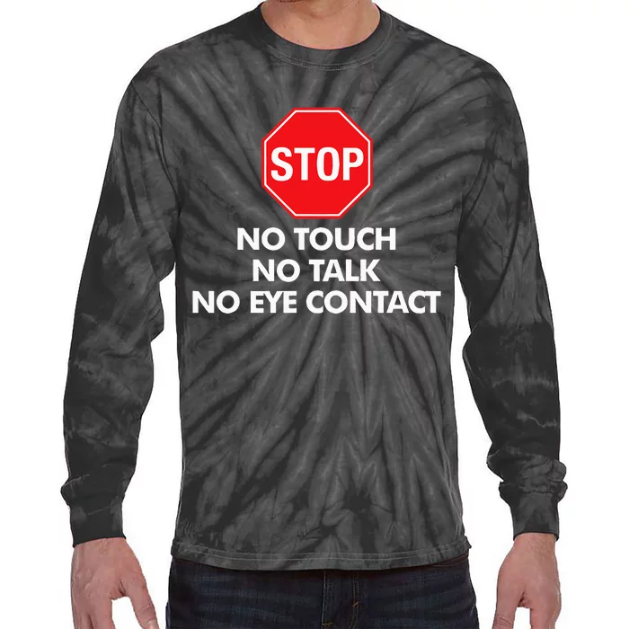 Stop No Touch No Talk No Eye Contact Tie-Dye Long Sleeve Shirt