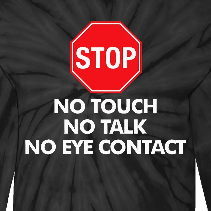 Stop No Touch No Talk No Eye Contact Tie-Dye Long Sleeve Shirt