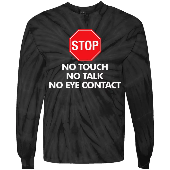 Stop No Touch No Talk No Eye Contact Tie-Dye Long Sleeve Shirt