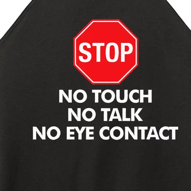 Stop No Touch No Talk No Eye Contact Women’s Perfect Tri Rocker Tank