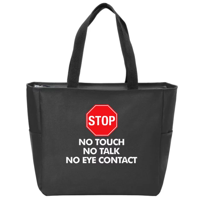 Stop No Touch No Talk No Eye Contact Zip Tote Bag