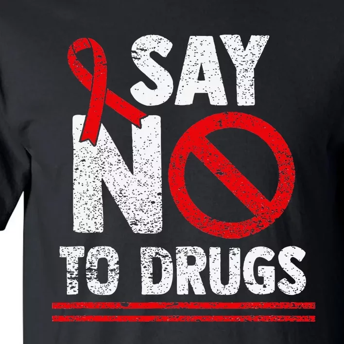 Say No To Drugs Support Red Ribbon Awareness Week Tall T-Shirt