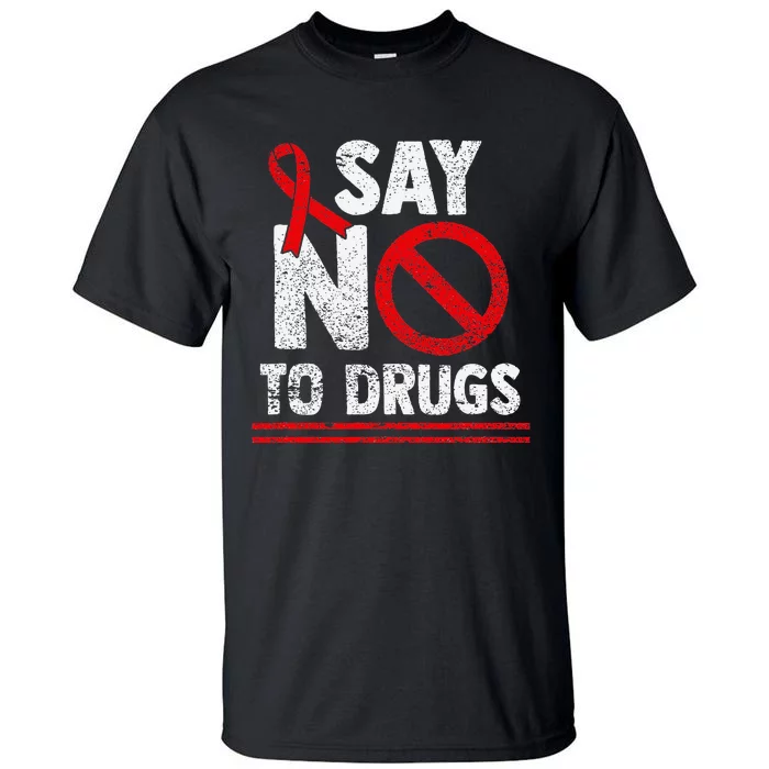 Say No To Drugs Support Red Ribbon Awareness Week Tall T-Shirt