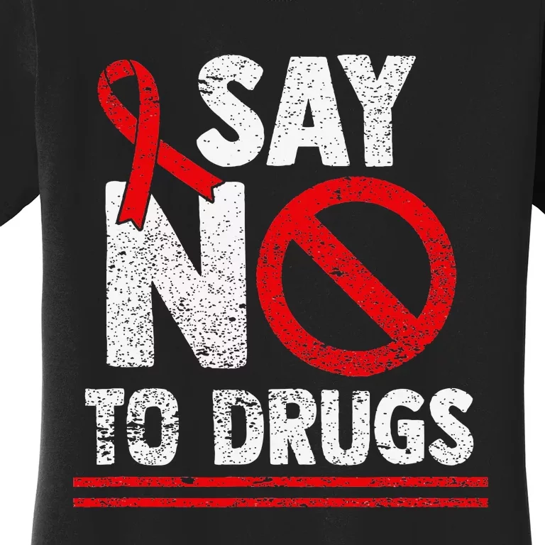 Say No To Drugs Support Red Ribbon Awareness Week Women's T-Shirt