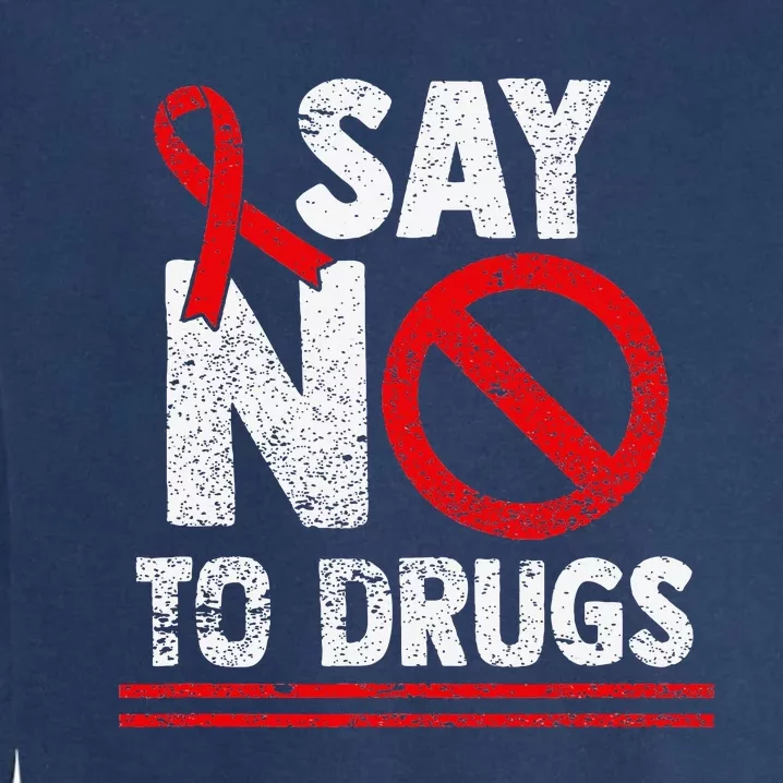 Say No To Drugs Support Red Ribbon Awareness Week Garment-Dyed Sweatshirt