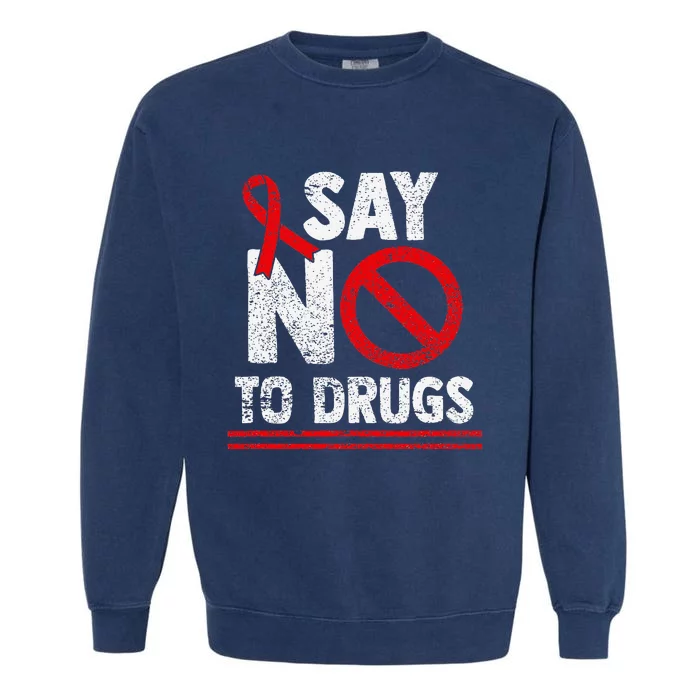 Say No To Drugs Support Red Ribbon Awareness Week Garment-Dyed Sweatshirt