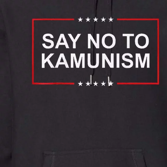 Say No To Kamunism 2024 Elections Trump President Republican Premium Hoodie