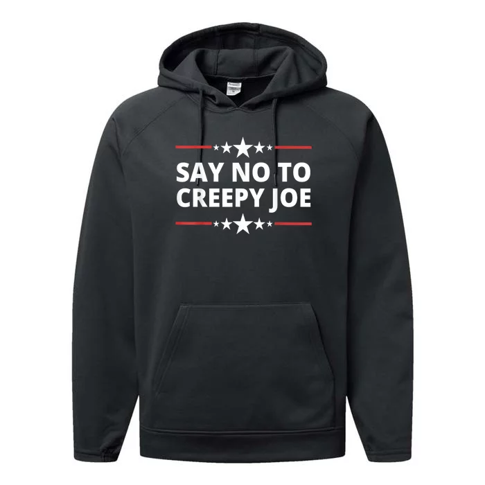 Say No To Creepy Joe  Funny Anti Biden Quotes Performance Fleece Hoodie