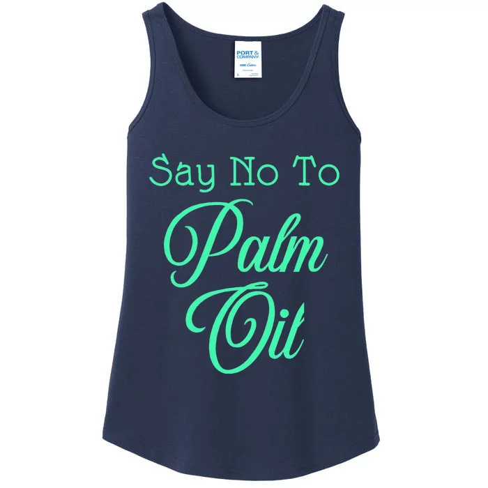 Say No To Palm Oil Ecologists Environmentalists Earth Day Ladies Essential Tank