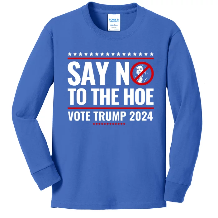 Say No To The Hoe Vote Trump 2024 Kids Long Sleeve Shirt