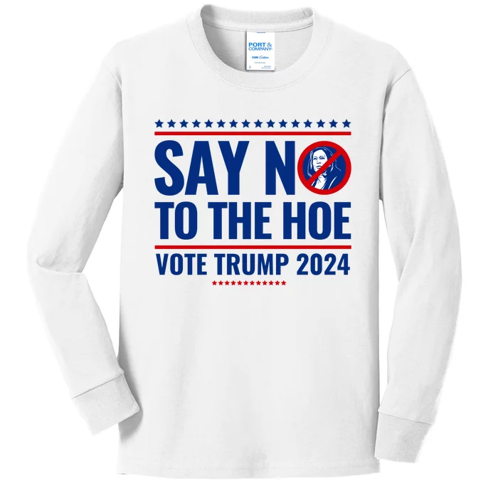 Say No To The Hoe Vote Trump 2024 Kids Long Sleeve Shirt