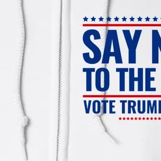 Say No To The Hoe Vote Trump 2024 Full Zip Hoodie