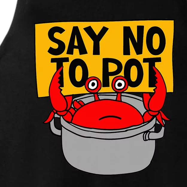 Say No To Pot Funny Crab Eater Seafood Lover Crab Boil Ladies Tri-Blend Wicking Tank