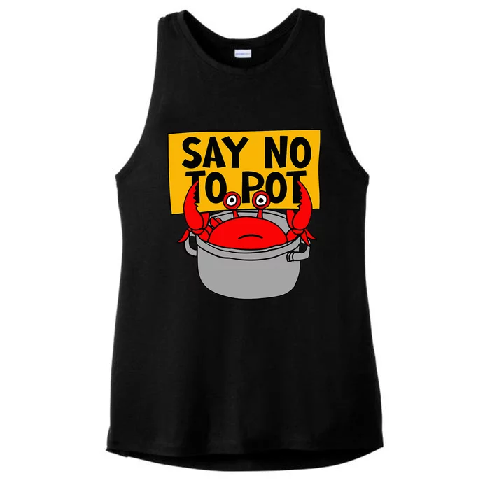 Say No To Pot Funny Crab Eater Seafood Lover Crab Boil Ladies Tri-Blend Wicking Tank