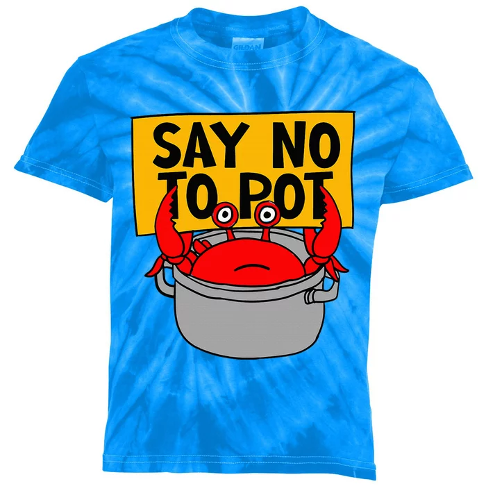 Say No To Pot Funny Crab Eater Seafood Lover Crab Boil Kids Tie-Dye T-Shirt