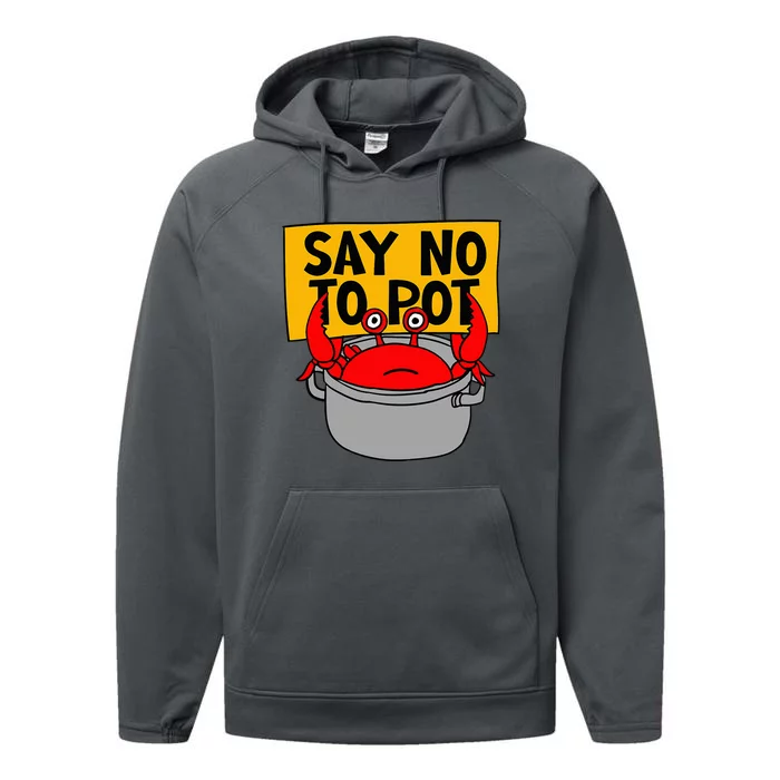 Say No To Pot Funny Crab Eater Seafood Lover Crab Boil Performance Fleece Hoodie