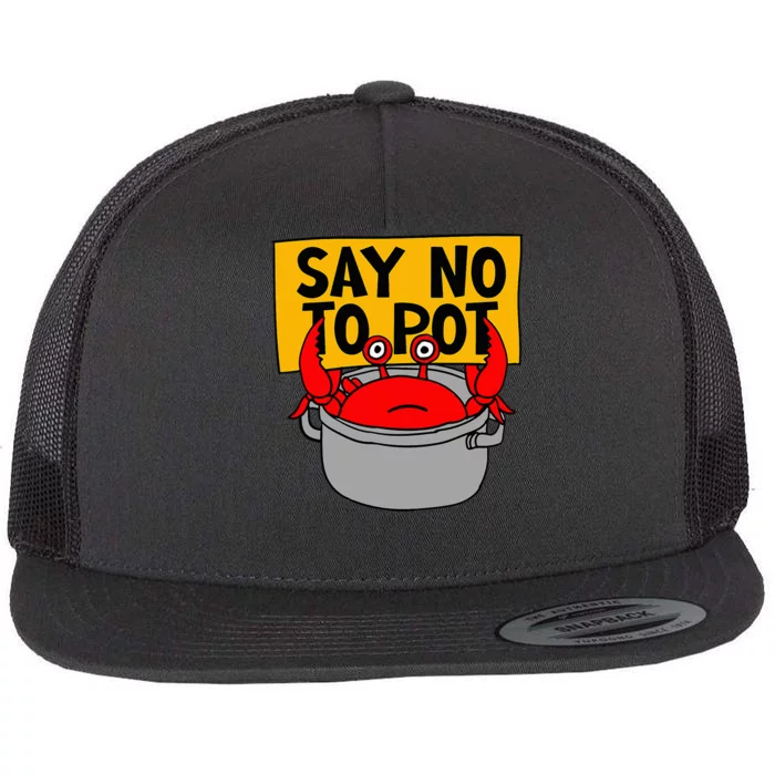 Say No To Pot Funny Crab Eater Seafood Lover Crab Boil Flat Bill Trucker Hat