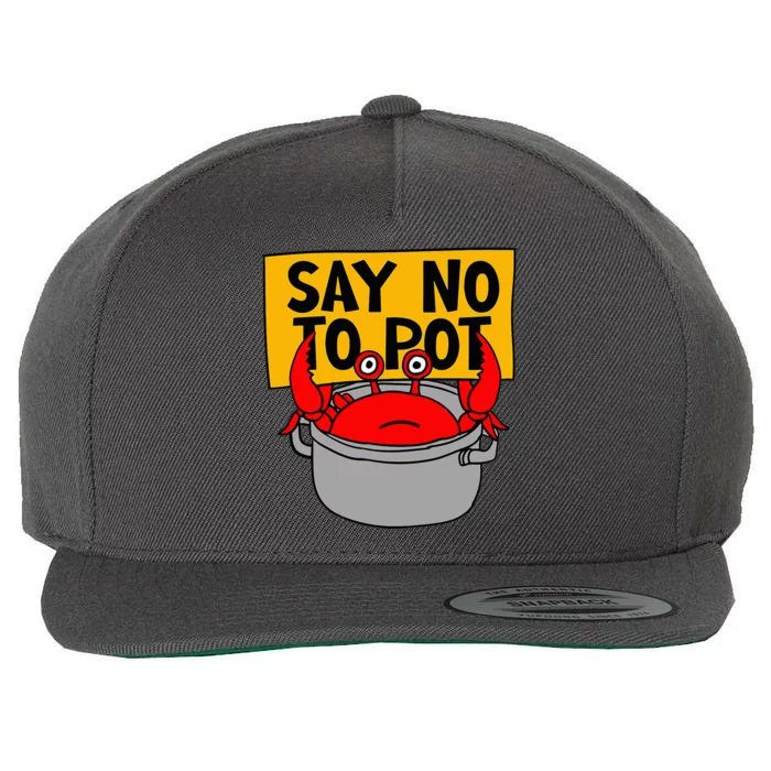 Say No To Pot Funny Crab Eater Seafood Lover Crab Boil Wool Snapback Cap