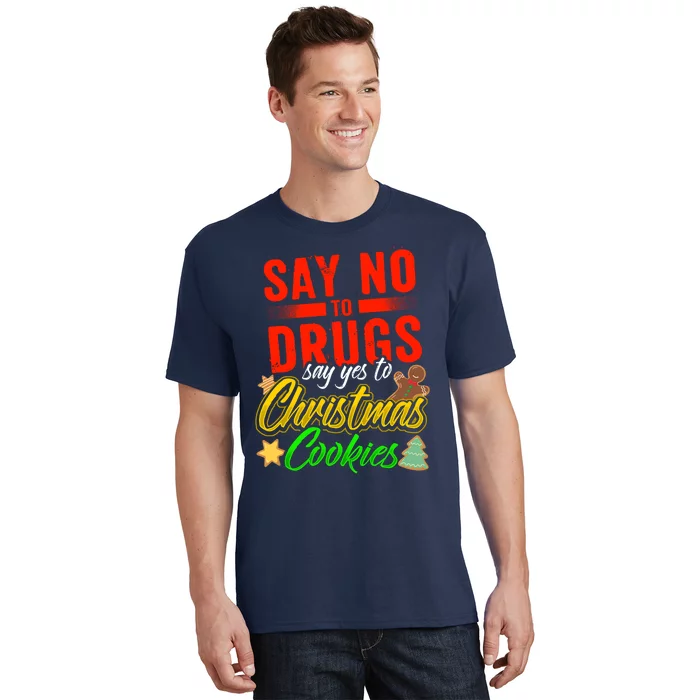 Say No To Drugs Say Yes To Christmas Cookies T-Shirt