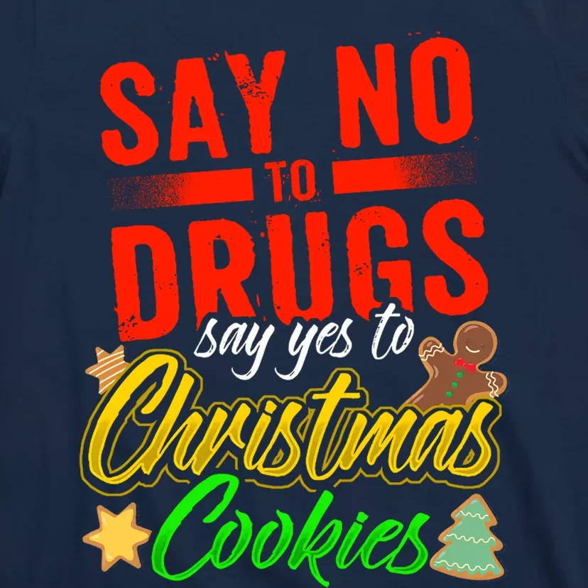 Say No To Drugs Say Yes To Christmas Cookies T-Shirt