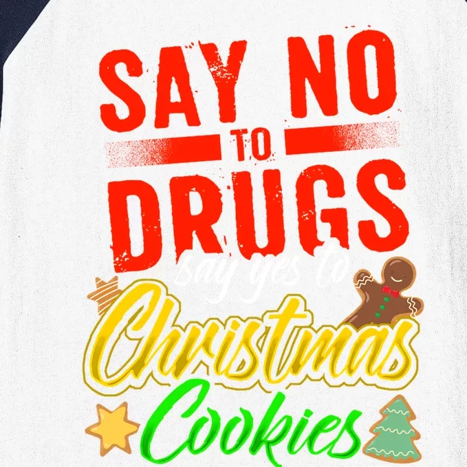 Say No To Drugs Say Yes To Christmas Cookies Baseball Sleeve Shirt