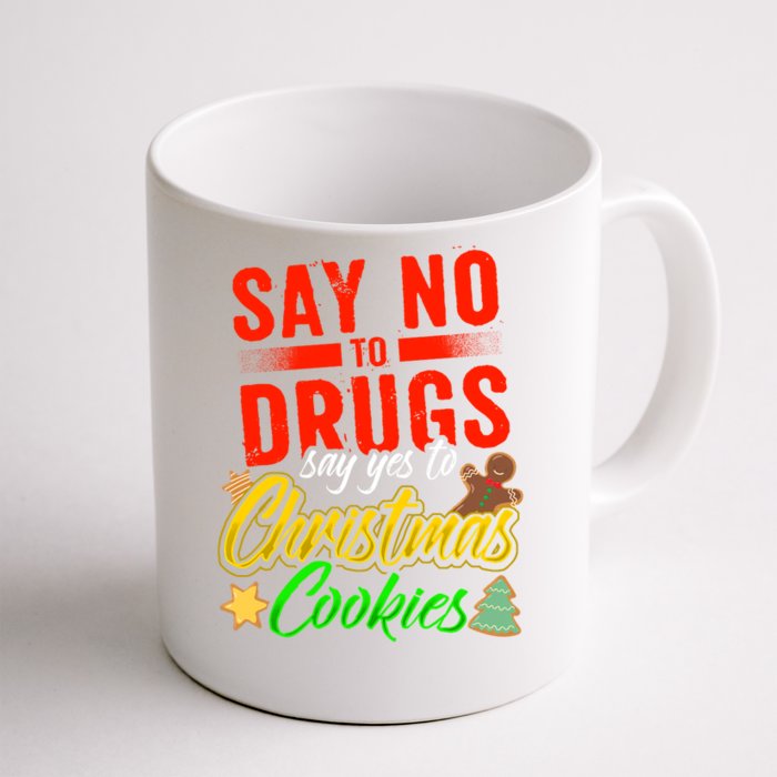 Say No To Drugs Say Yes To Christmas Cookies Front & Back Coffee Mug