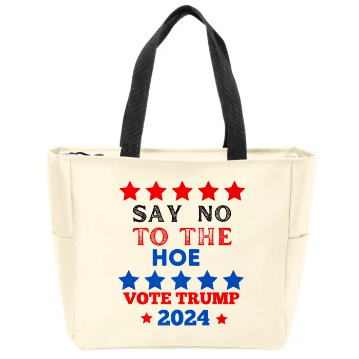 Say No To The Hoe Vote Trump Hat 2024 Zip Tote Bag