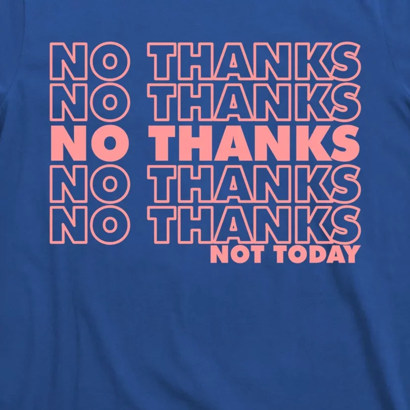 Sarcastic No Thanks Not Today 90s Funny Parody Gift T-Shirt