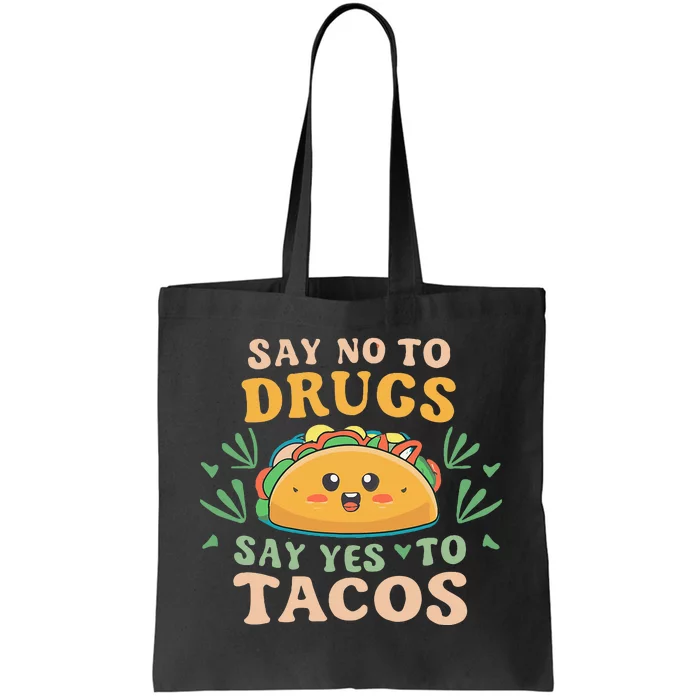 Say NO to Drugs Say Yes to Tacos Tote Bag