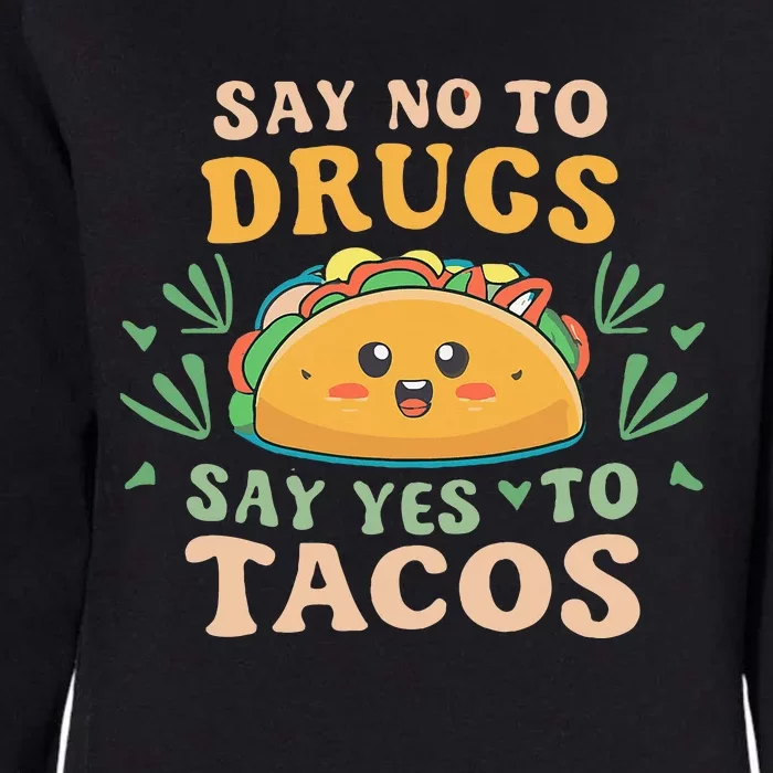 Say NO to Drugs Say Yes to Tacos Womens California Wash Sweatshirt