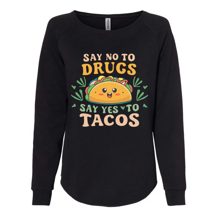 Say NO to Drugs Say Yes to Tacos Womens California Wash Sweatshirt