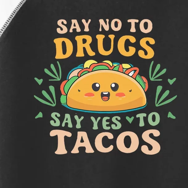 Say NO to Drugs Say Yes to Tacos Toddler Fine Jersey T-Shirt