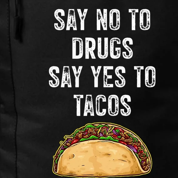 Say No To Drugs Say Yes To Tacos Daily Commute Backpack