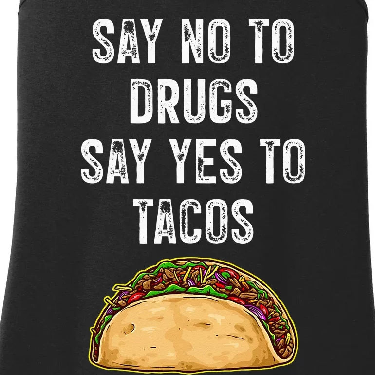 Say No To Drugs Say Yes To Tacos Ladies Essential Tank